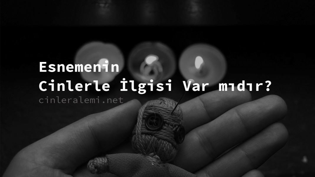 Esnemenin Cinlerle İlgisi Var mıdır? Esnemenin Cinlerle İlgisi Var mıdır?