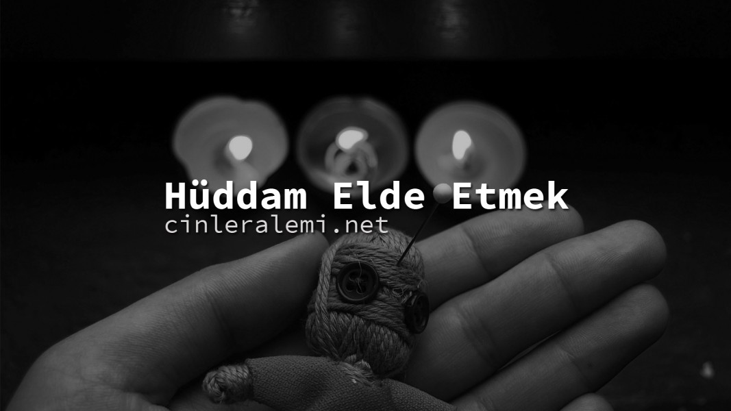 Hüddam Elde Etmek Hüddam Elde Etmek