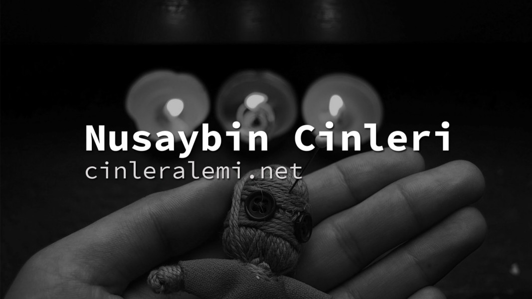 Nusaybin Cinleri ve Cin Tepesi Nusaybin Cinleri ve Cin Tepesi